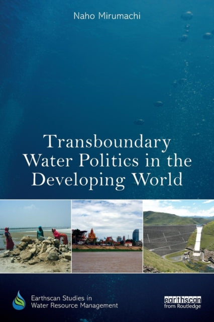 Book cover of: Transboundary Water Politics in the Developing World. By: Naho Mirumachi