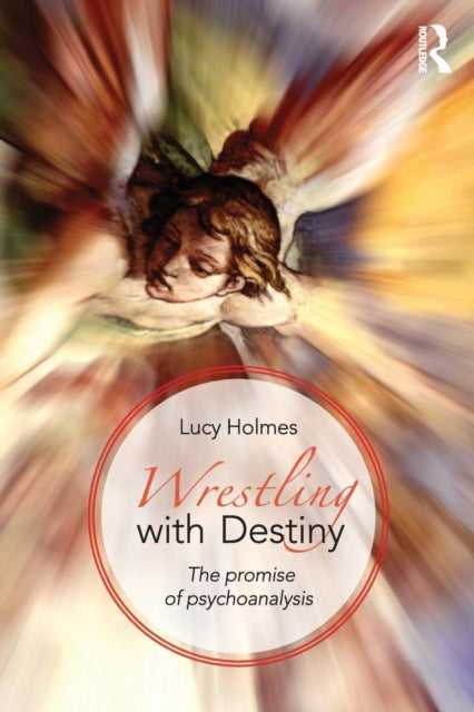 Book cover of: Wrestling with Destiny. By: Lucy Holmes