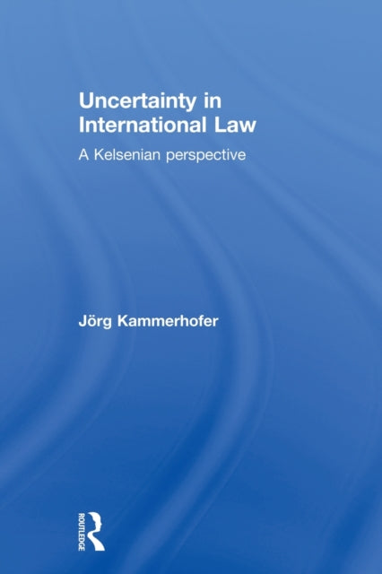 Book cover of: Uncertainty in International Law. By: Jörg Kammerhofer