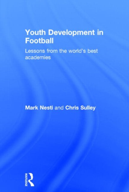 Book cover of: Youth Development in Football. By: Mark Nesti