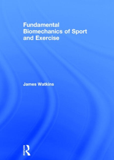 Book cover of: Fundamental Biomechanics of Sport and Exercise