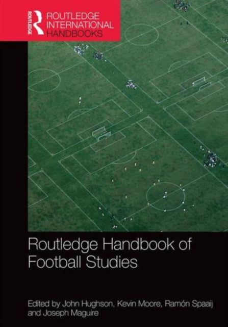 Book cover of: Routledge Handbook of Football Studies. By: John Hughson