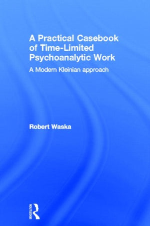 A Practical Casebook of Time-Limited Psychoanalytic Work