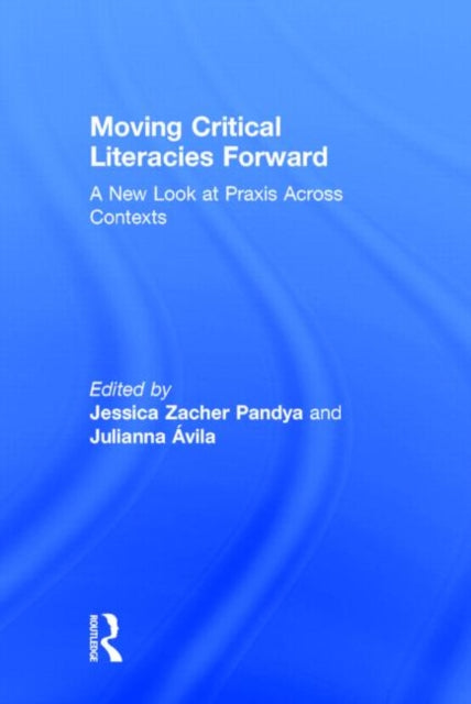 Book cover of: Moving Critical Literacies Forward. By: JuliAnna Ávila