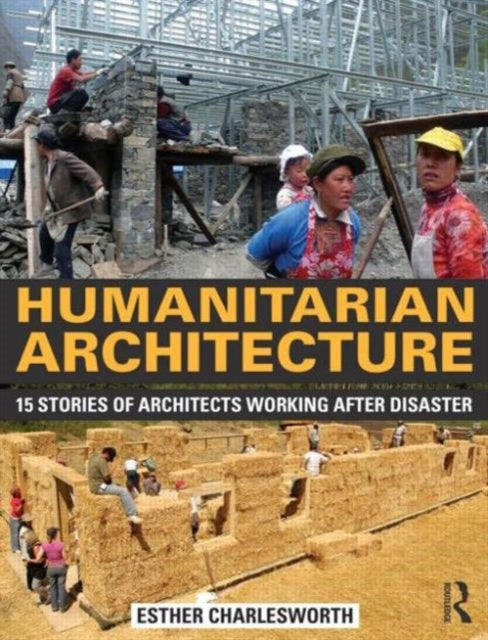 Book cover of: Humanitarian Architecture. By: Esther Charlesworth