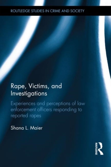 Book cover of: Rape, Victims, and Investigations. By: Shana L. Maier