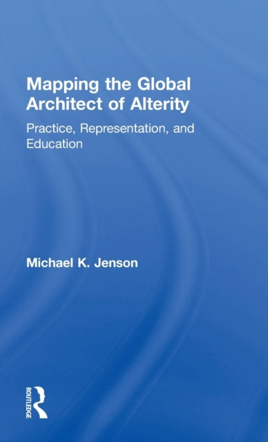 Mapping the Global Architect of Alterity