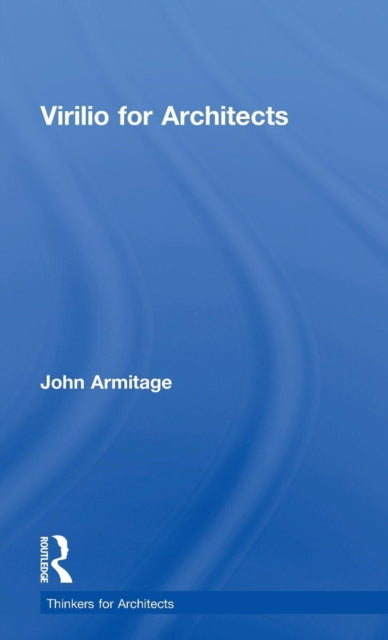 Book cover of: Virilio for Architects. By: John Armitage