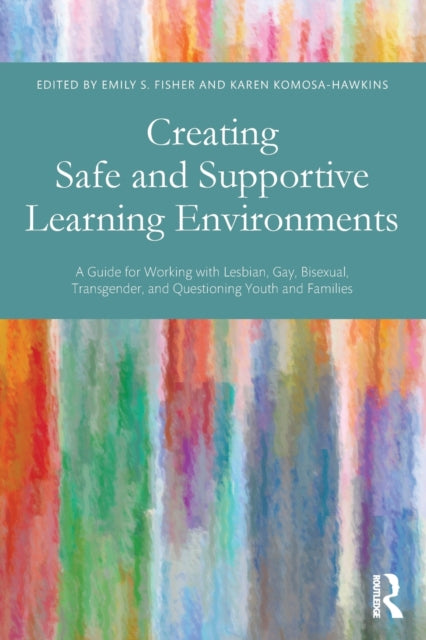 Book cover of: Creating Safe and Supportive Learning Environments. By: Emily S. Fisher