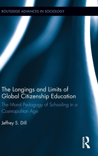 Book cover of: Longings and Limits of Global Citizenship Education. By: Jeffrey S. Dill