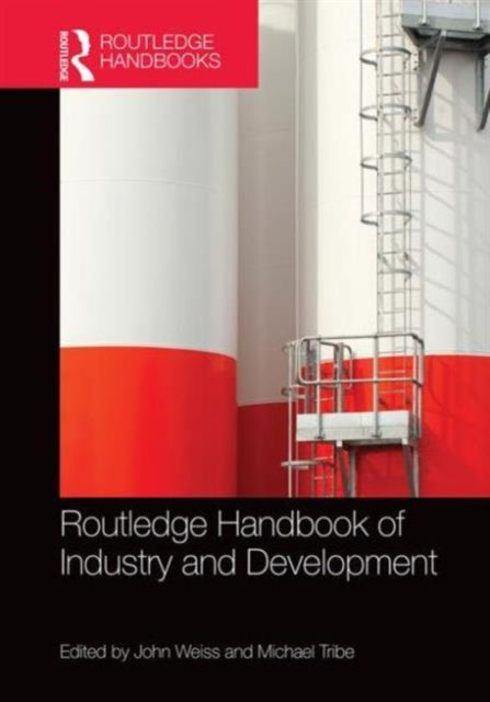 Book cover of: Routledge Handbook of Industry and Development. By: John Weiss