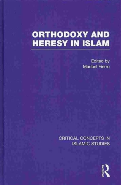 Orthodoxy and Heresy in Islam