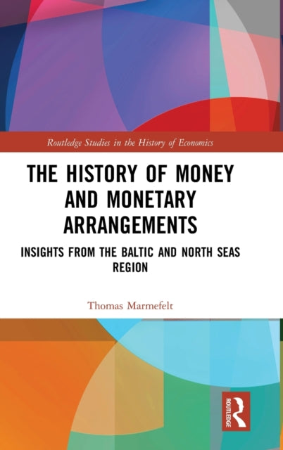 Book cover of: History of Money and Monetary Arrangements. By: Thomas Marmefelt