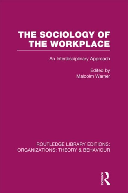 Book cover of: Sociology of the Workplace (RLE: Organizations). By: Malcolm Warner
