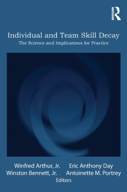 Book cover of: Individual and Team Skill Decay. By: Eric Anthony Day
