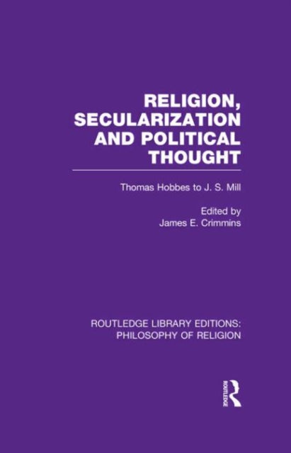 Book cover of: Religion, Secularization and Political Thought. By: James E. Crimmins