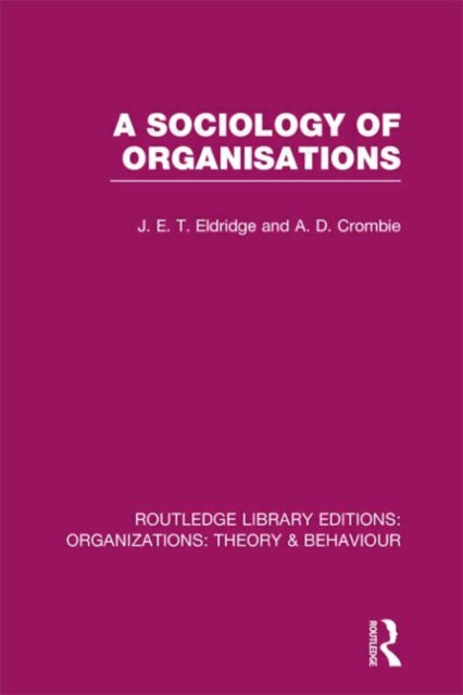 Book cover of: Sociology of Organisations (RLE: Organizations). By: J. E. T. Eldridge