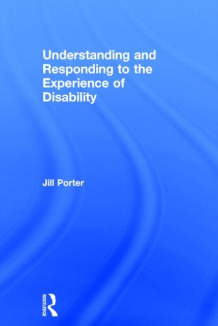Understanding and Responding to the Experience of Disability