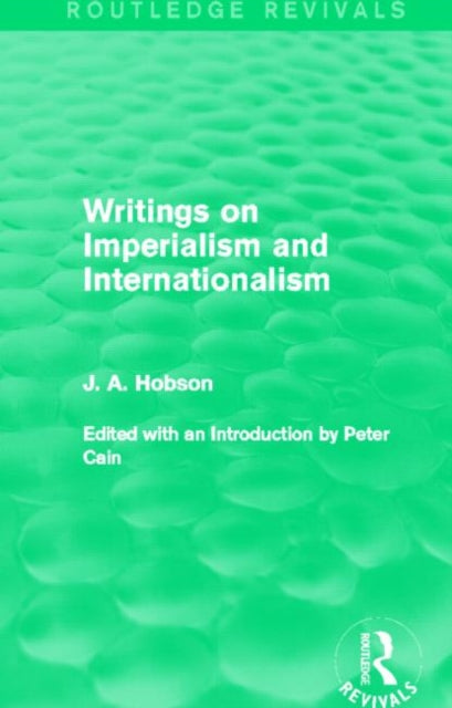 Book cover of: Writings on Imperialism and Internationalism (Routledge Revivals). By: John Atkinson Hobson