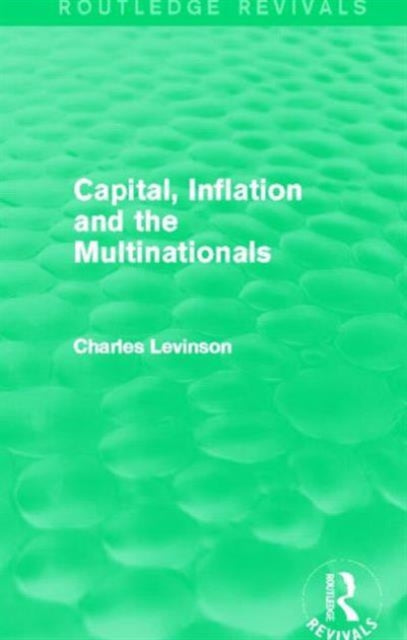 Book cover of: Capital, Inflation and the Multinationals (Routledge Revivals). By: Charles Levinson