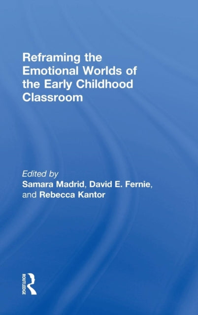 Reframing the Emotional Worlds of the Early Childhood Classroom