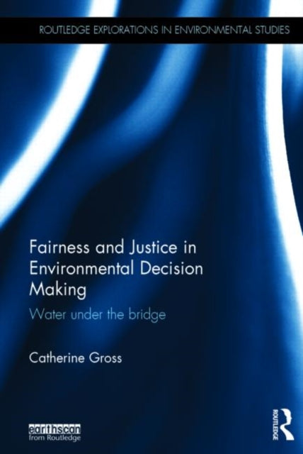 Book cover of: Fairness and Justice in Environmental Decision Making. By: Catherine Gross