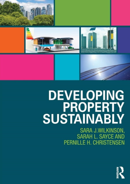 Book cover of: Developing Property Sustainably. By: Sara Wilkinson