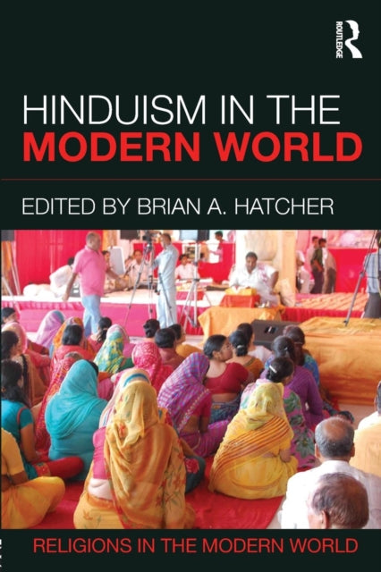 Book cover of: Hinduism in the Modern World. By: Brian A. Hatcher