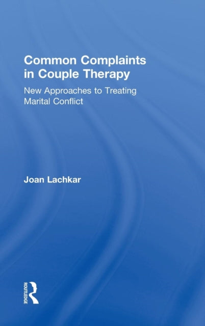 Book cover of: Common Complaints in Couple Therapy. By: Joan Lachkar