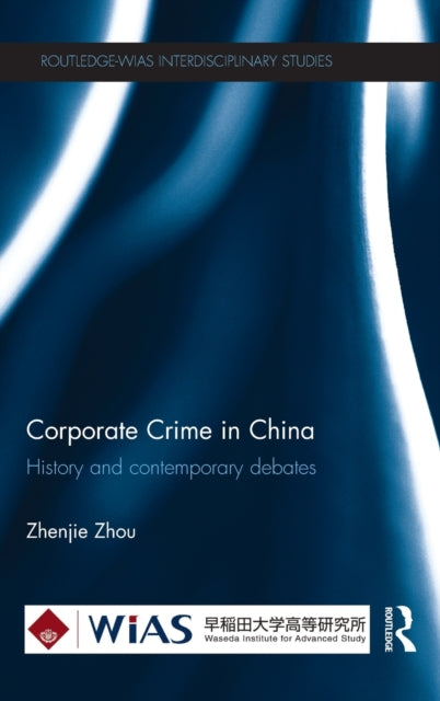 Book cover of: Corporate Crime in China. By: Zhenjie Zhou
