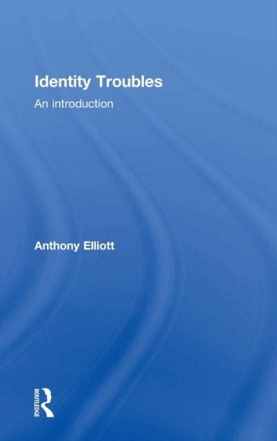Book cover of: Identity Troubles. By: Anthony Elliott