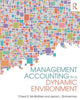 Book cover of: Management Accounting in a Dynamic Environment. By: Cheryl S. McWatters