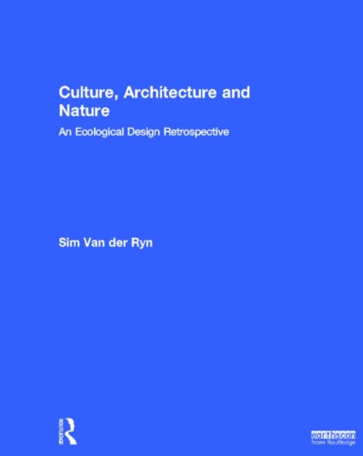 Book cover of: Culture, Architecture and Nature. By: Sim Van der Ryn