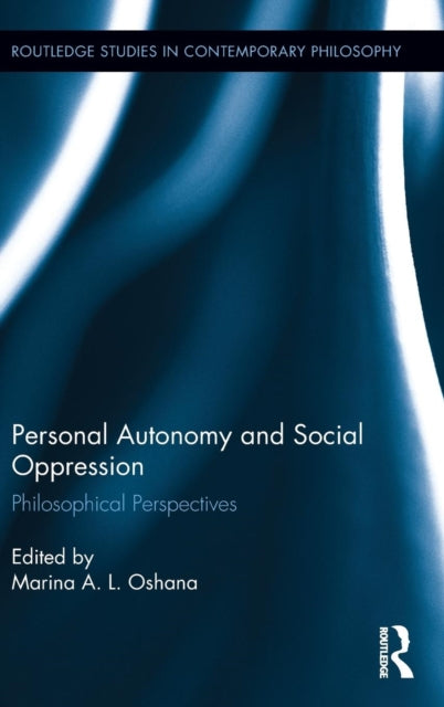 Book cover of: Personal Autonomy and Social Oppression. By: Marina A. L. Oshana