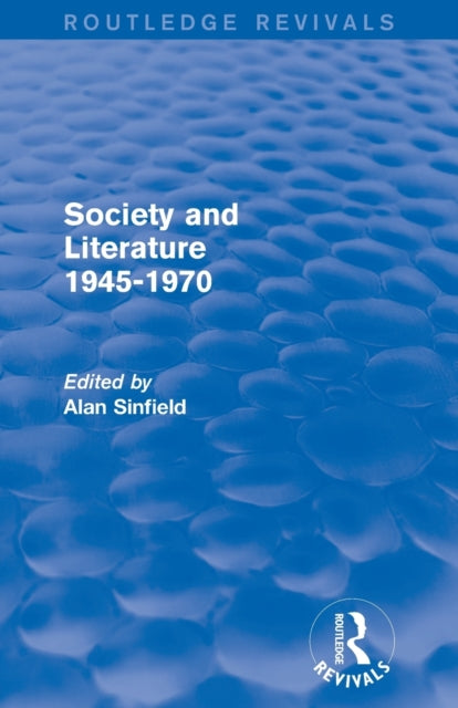 Book cover of: Society and Literature 1945-1970 (Routledge Revivals). By: Alan Sinfield