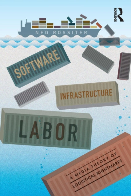 Book cover of: Software, Infrastructure, Labor. By: Ned Rossiter