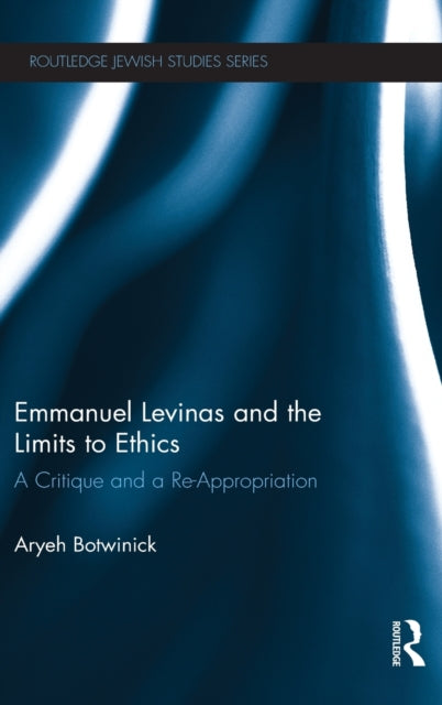 Book cover of: Emmanuel Levinas and the Limits to Ethics. By: Aryeh Botwinick