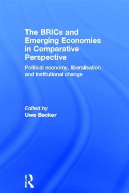 Book cover of: BRICs and Emerging Economies in Comparative Perspective. By: Uwe Becker