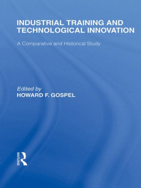 Book cover of: Industrial Training and Technological Innovation. By: Howard F. Gospel