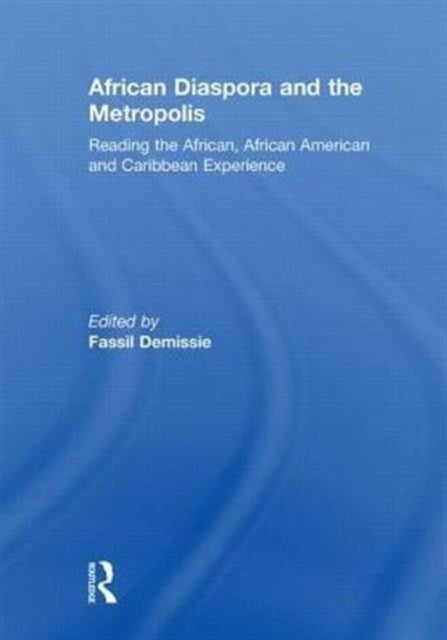 Book cover of: African Diaspora and the Metropolis. By: Fassil Demissie