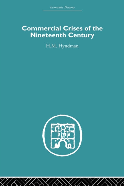 Book cover of: Commercial Crises of the Nineteenth Century. By: H. M. Hyndman
