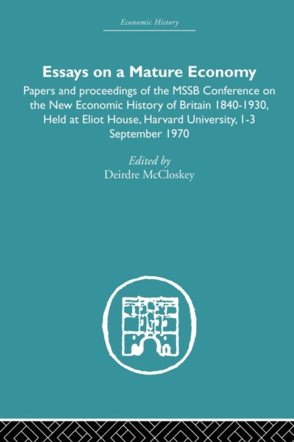 Book cover of: Essays on a Mature Economy: Britain After 1840. By: Deirdre N. McCloskey