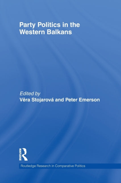 Book cover of: Party Politics in the Western Balkans. By: Vera Stojarová