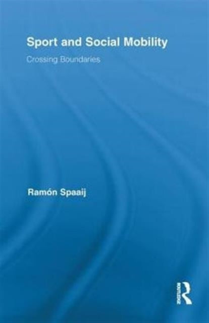 Book cover of: Sport and Social Mobility. By: Ramón Spaaij