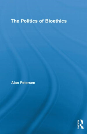 The Politics of Bioethics