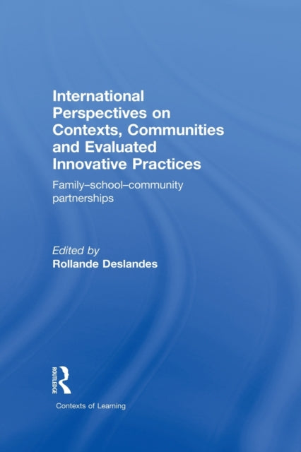 Book cover of: International Perspectives on Contexts, Communities and Evaluated Innovative Practices. By: Rollande Deslandes