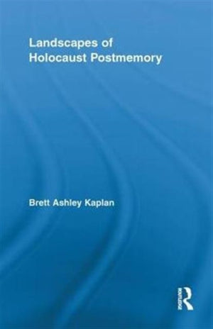 Landscapes of Holocaust Postmemory