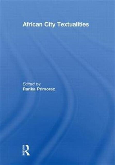 Book cover of: African City Textualities. By: Ranka Primorac