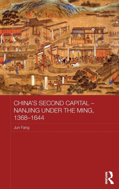 China's Second Capital – Nanjing under the Ming, 1368-1644