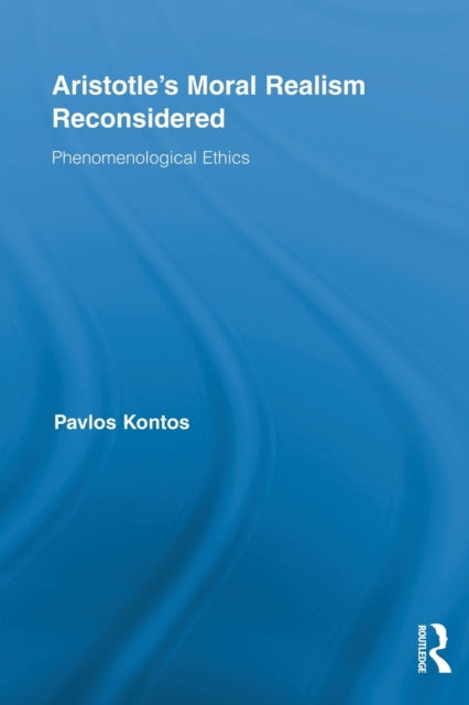 Book cover of: Aristotle's Moral Realism Reconsidered. By: Pavlos Kontos